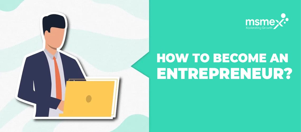 How to Become an Entrepreneur? Step-by-step Process to Entrepreneurship