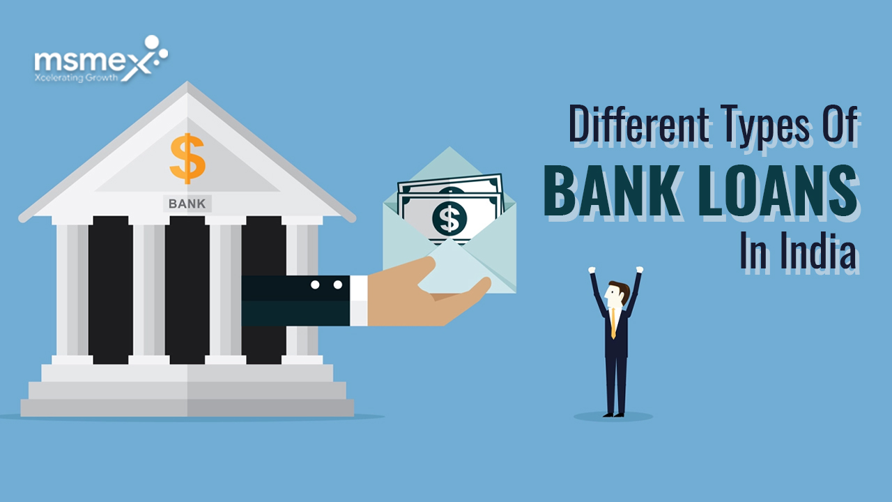 Different Types Of Bank Loans Available In India for MSMEs